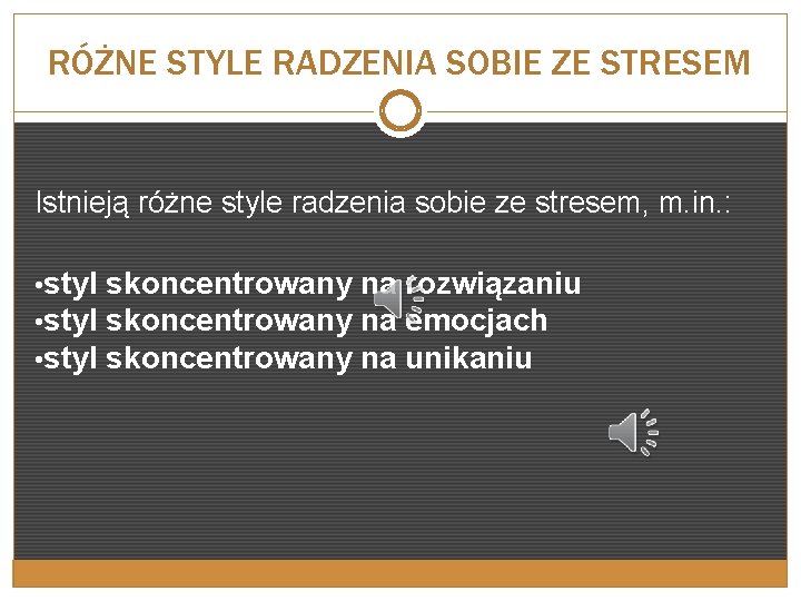 RÓŻNE STYLE RADZENIA SOBIE ZE STRESEM Istnieją różne style radzenia sobie ze stresem, m.
