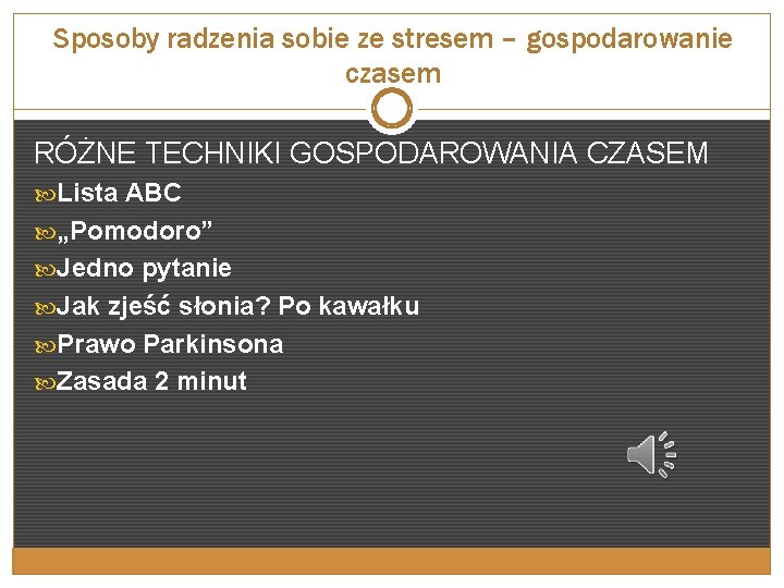 Sposoby radzenia sobie ze stresem – gospodarowanie czasem RÓŻNE TECHNIKI GOSPODAROWANIA CZASEM Lista ABC