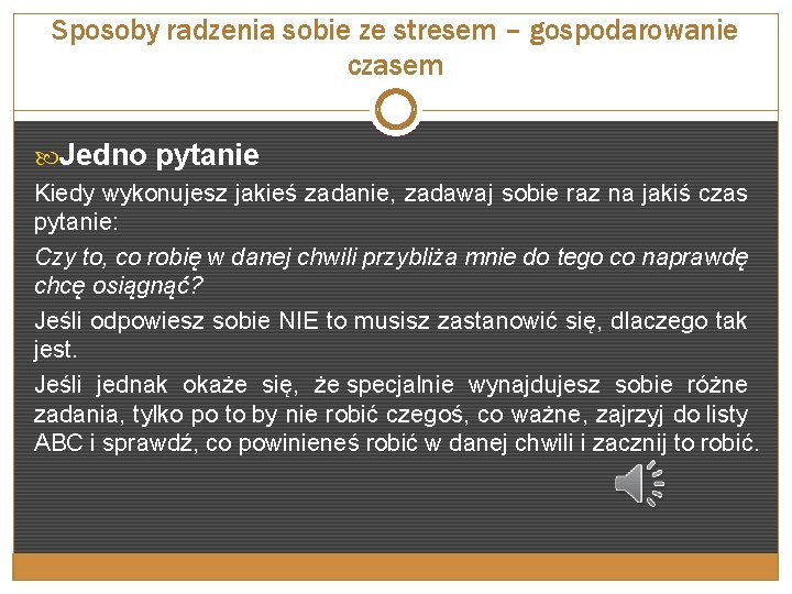 Sposoby radzenia sobie ze stresem – gospodarowanie czasem Jedno pytanie Kiedy wykonujesz jakieś zadanie,