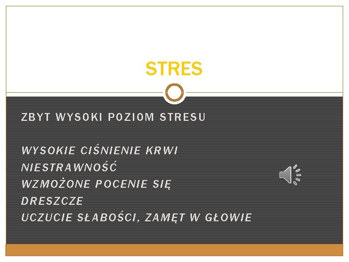 STRES ZBYT WYSOKI POZIOM STRESU WYSOKIE CIŚNIENIE KRWI NIESTRAWNOŚĆ WZMOŻONE POCENIE SIĘ DRESZCZE UCZUCIE