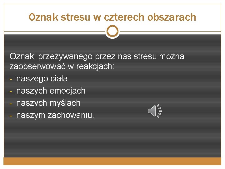 Oznak stresu w czterech obszarach Oznaki przeżywanego przez nas stresu można zaobserwować w reakcjach: