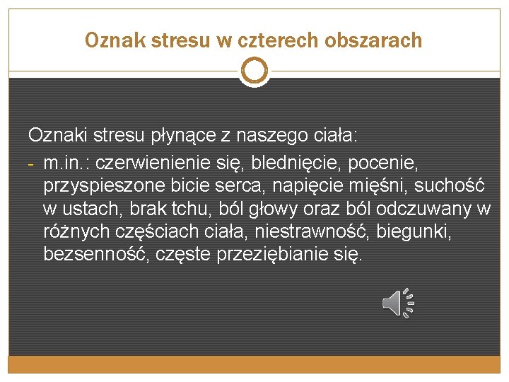 Oznak stresu w czterech obszarach Oznaki stresu płynące z naszego ciała: - m. in.