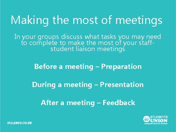 Making the most of meetings In your groups discuss what tasks you may need