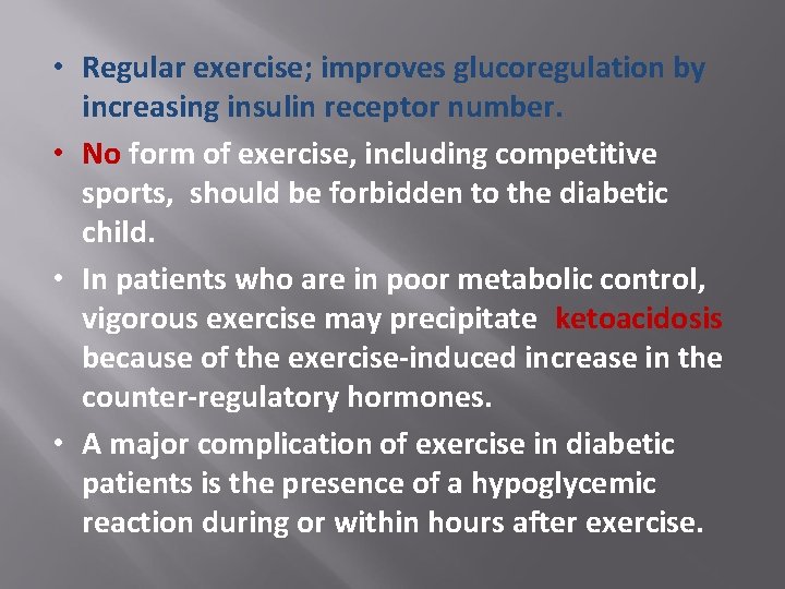  • Regular exercise; improves glucoregulation by increasing insulin receptor number. • No form