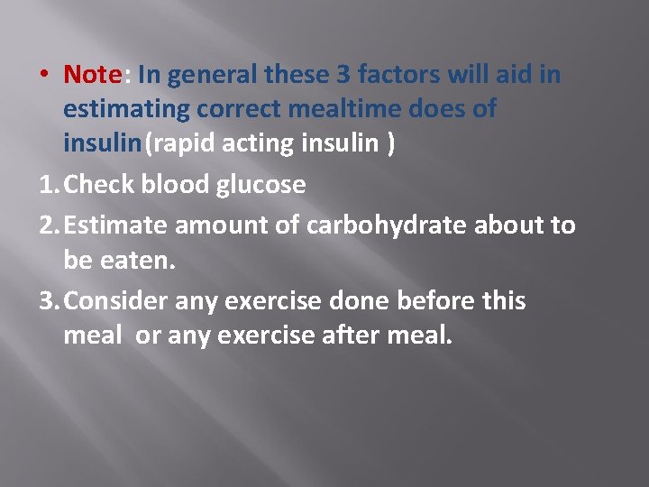  • Note: In general these 3 factors will aid in estimating correct mealtime