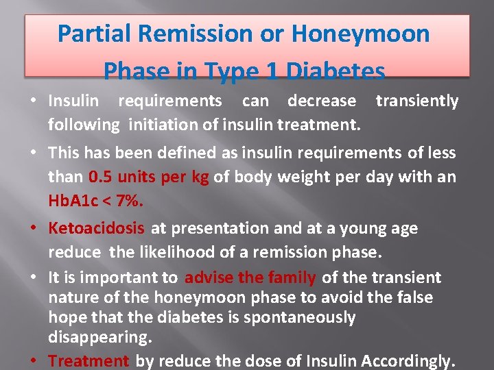 Partial Remission or Honeymoon Phase in Type 1 Diabetes • Insulin requirements can decrease