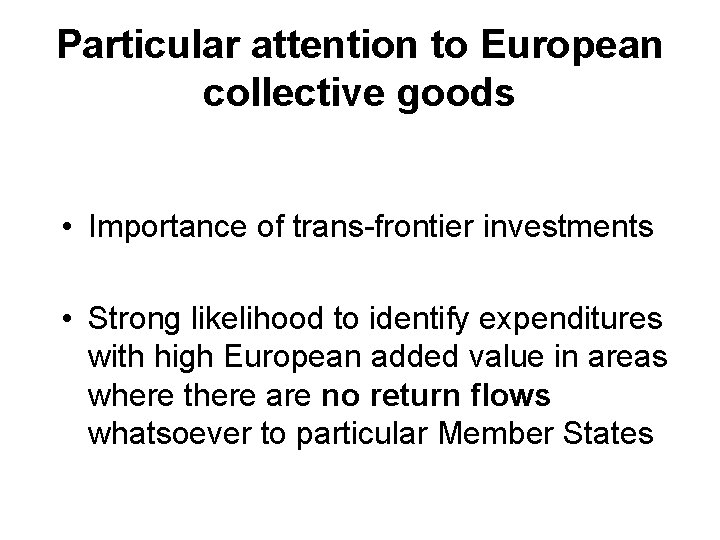 Particular attention to European collective goods • Importance of trans-frontier investments • Strong likelihood