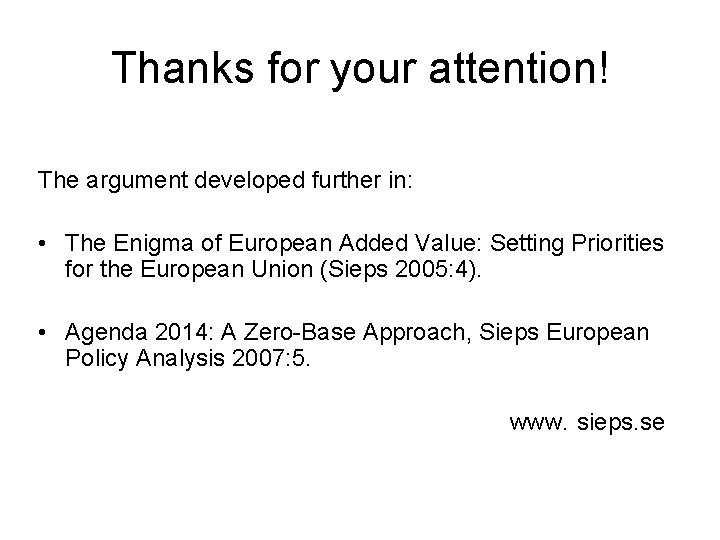 Thanks for your attention! The argument developed further in: • The Enigma of European