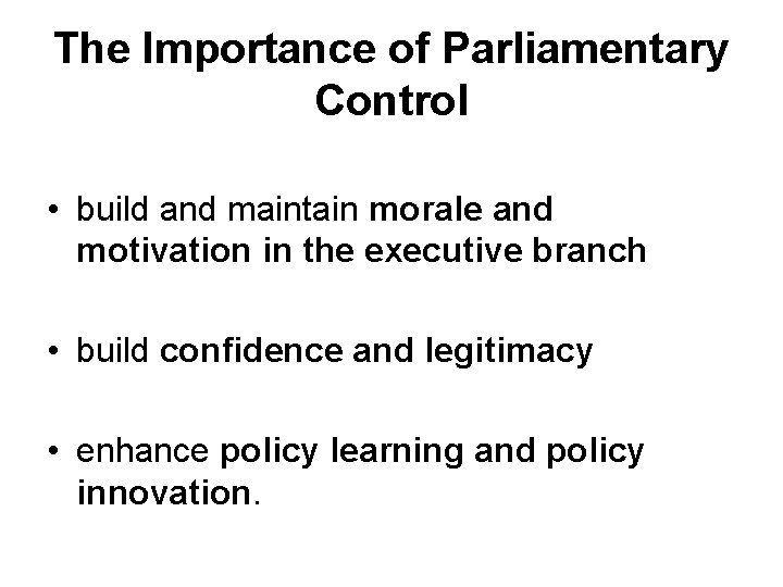 The Importance of Parliamentary Control • build and maintain morale and motivation in the