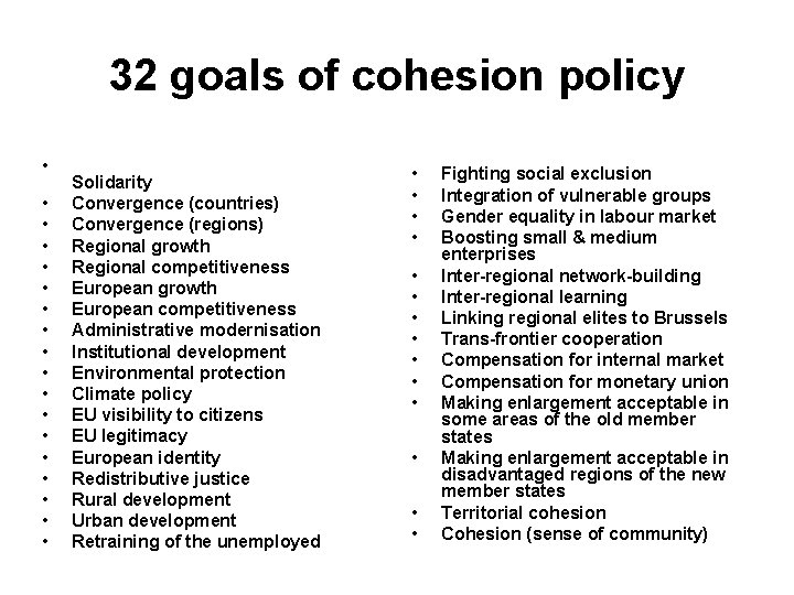 32 goals of cohesion policy • • • • • Solidarity Convergence (countries) Convergence