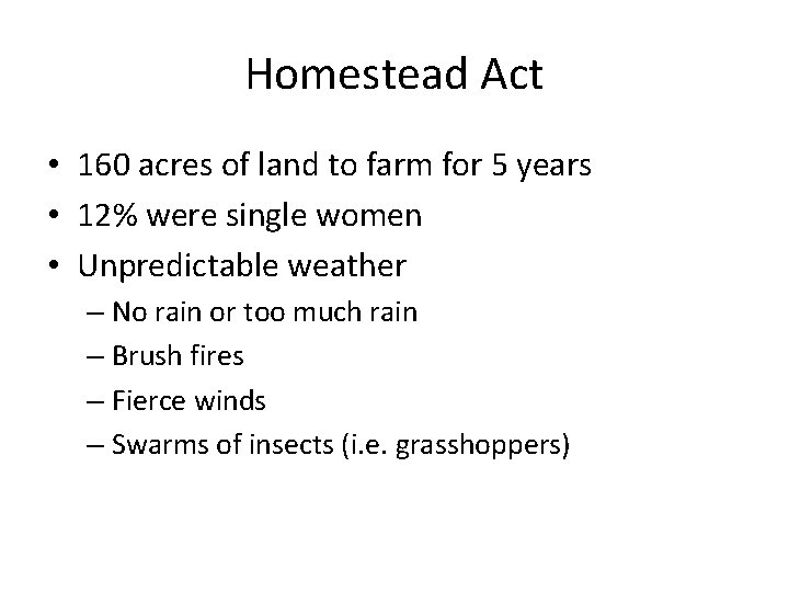Homestead Act • 160 acres of land to farm for 5 years • 12%