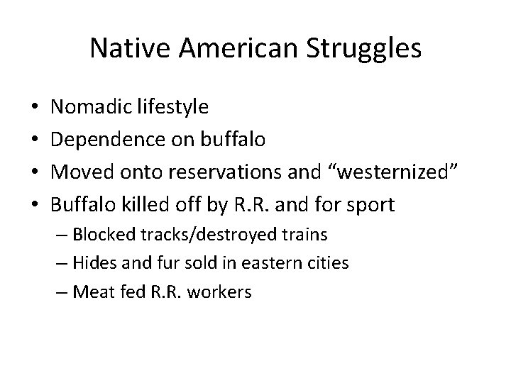 Native American Struggles • • Nomadic lifestyle Dependence on buffalo Moved onto reservations and