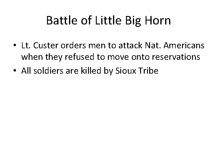 Battle of Little Big Horn • Lt. Custer orders men to attack Nat. Americans