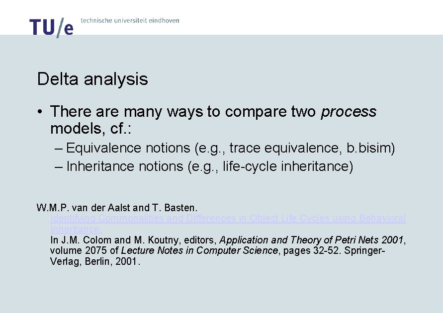 Delta analysis • There are many ways to compare two process models, cf. :