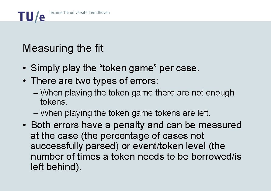 Measuring the fit • Simply play the “token game” per case. • There are