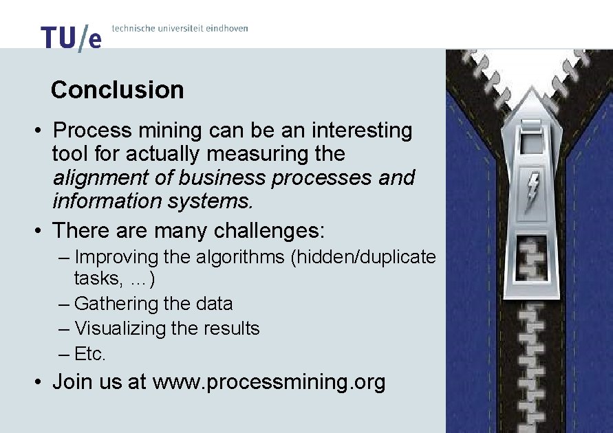 Conclusion • Process mining can be an interesting tool for actually measuring the alignment
