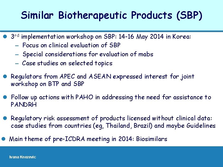 Similar Biotherapeutic Products (SBP) l 3 rd implementation workshop on SBP: 14 -16 May