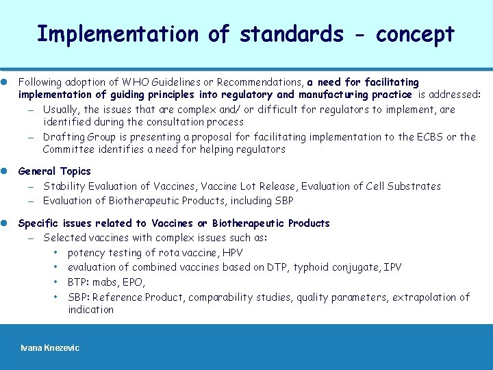 Implementation of standards - concept l Following adoption of WHO Guidelines or Recommendations, a