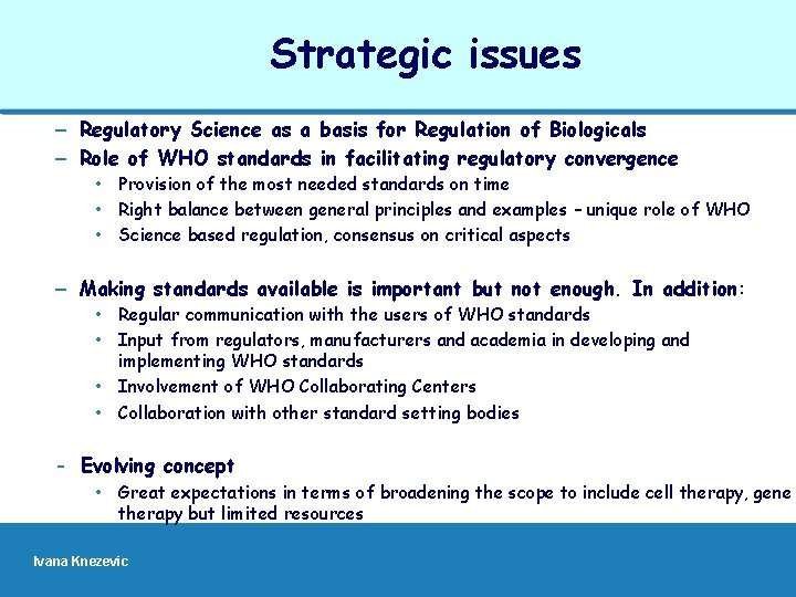 Strategic issues – Regulatory Science as a basis for Regulation of Biologicals – Role