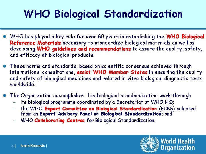 WHO Biological Standardization l WHO has played a key role for over 60 years