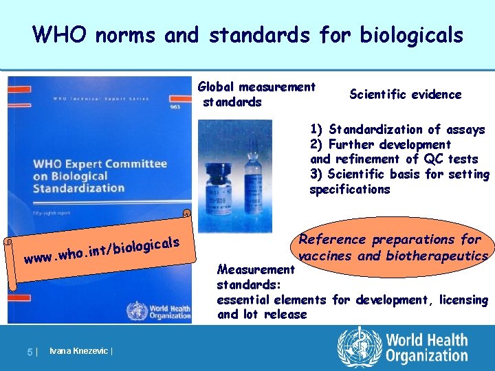 WHO norms and standards for biologicals Global written standards Global measurement standards Scientific evidence