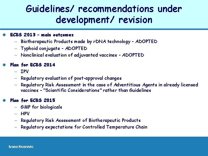 Guidelines/ recommendations under development/ revision l ECBS 2013 – main outcomes – Biotherapeutic Products