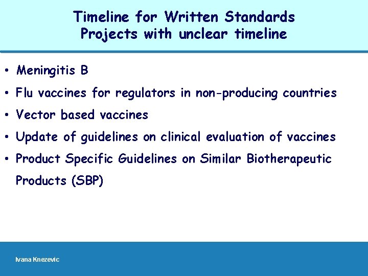 Timeline for Written Standards Projects with unclear timeline • Meningitis B • Flu vaccines