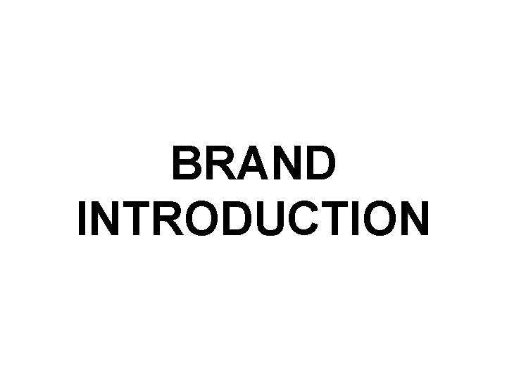 BRAND INTRODUCTION 