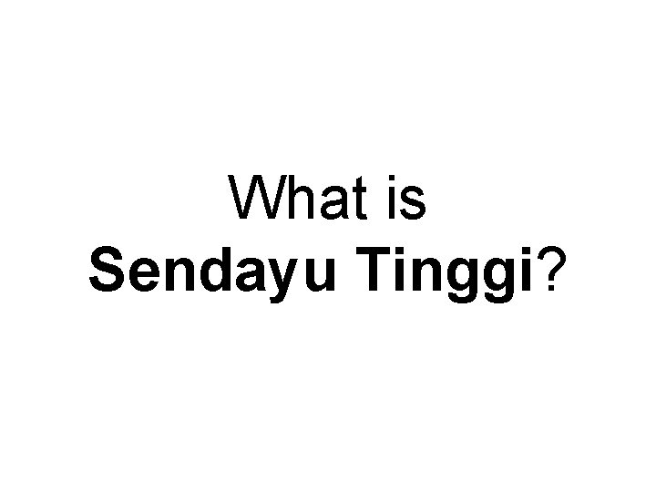 What is Sendayu Tinggi? 