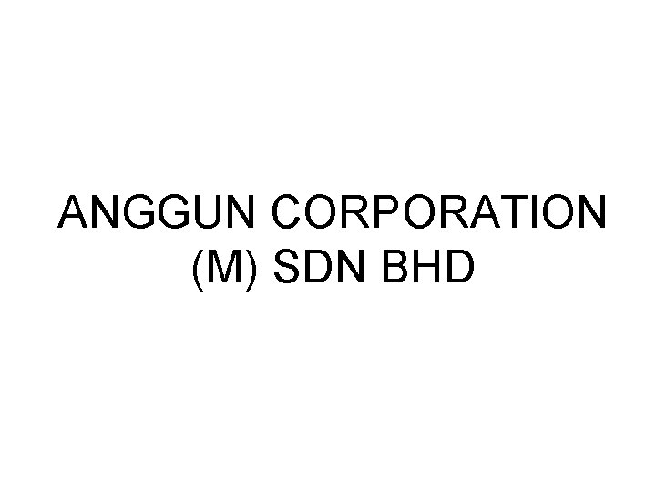 ANGGUN CORPORATION (M) SDN BHD 