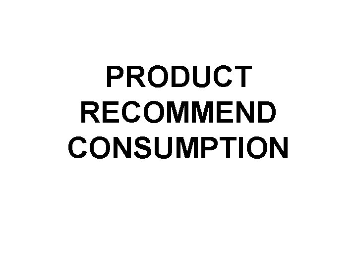 PRODUCT RECOMMEND CONSUMPTION 