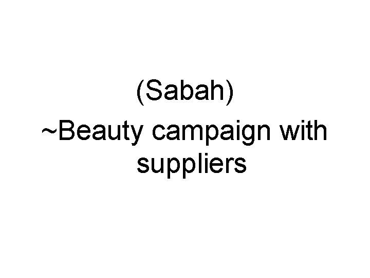 (Sabah) ~Beauty campaign with suppliers 