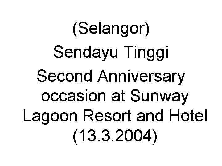 (Selangor) Sendayu Tinggi Second Anniversary occasion at Sunway Lagoon Resort and Hotel (13. 3.