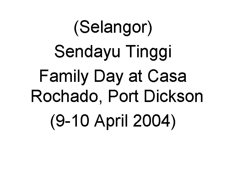 (Selangor) Sendayu Tinggi Family Day at Casa Rochado, Port Dickson (9 -10 April 2004)