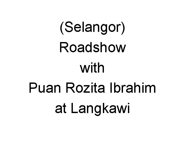 (Selangor) Roadshow with Puan Rozita Ibrahim at Langkawi 