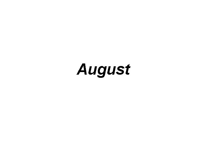 August 