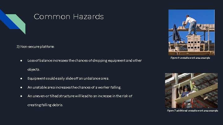 Common Hazards 3) Non-secure platform ● Loss of balance increases the chances of dropping