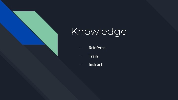 Knowledge · Reinforce · Train · Instruct 