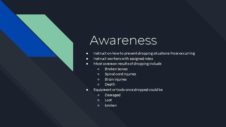 Awareness ● ● Instruct on how to prevent dropping situations from occurring Instruct workers