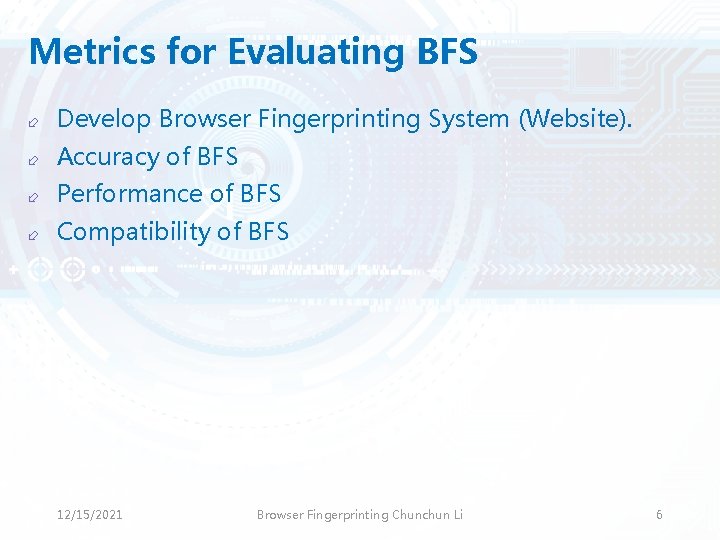 Metrics for Evaluating BFS ÷ Develop Browser Fingerprinting System (Website). ÷ Accuracy of BFS Metrics for Evaluating BFS ÷ Develop Browser Fingerprinting System (Website). ÷ Accuracy of BFS