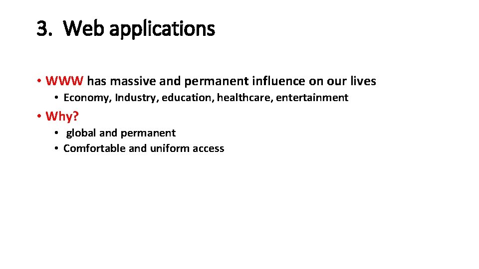3. Web applications • WWW has massive and permanent influence on our lives • 3. Web applications • WWW has massive and permanent influence on our lives •