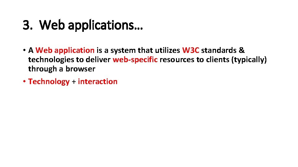 3. Web applications… • A Web application is a system that utilizes W 3 3. Web applications… • A Web application is a system that utilizes W 3