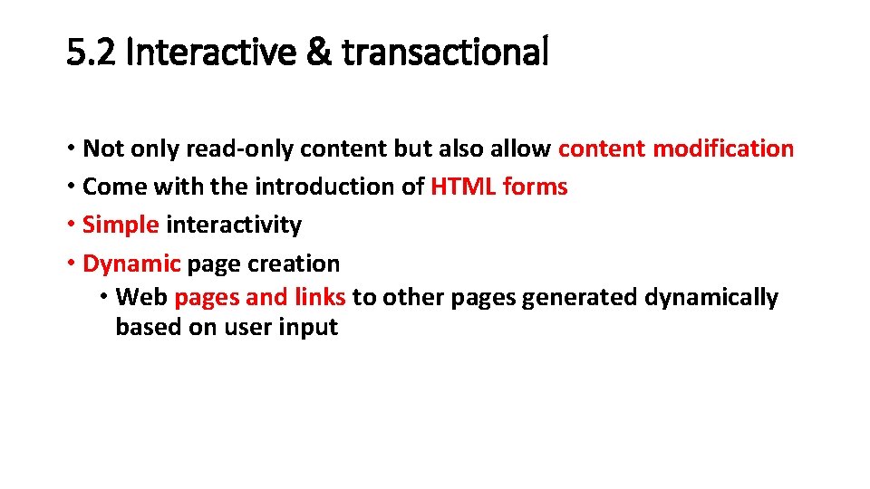 5. 2 Interactive & transactional • Not only read-only content but also allow content 5. 2 Interactive & transactional • Not only read-only content but also allow content