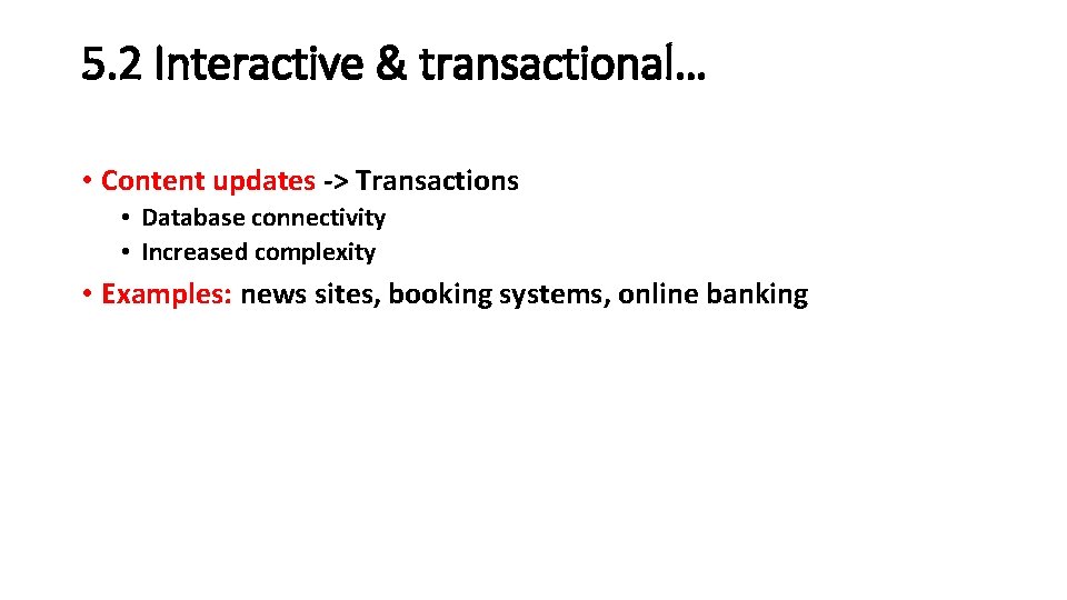 5. 2 Interactive & transactional… • Content updates -> Transactions • Database connectivity • 5. 2 Interactive & transactional… • Content updates -> Transactions • Database connectivity •