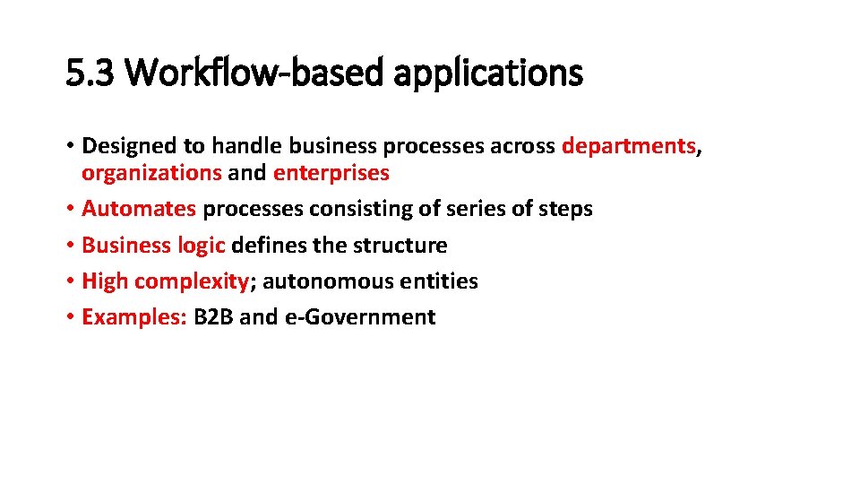 5. 3 Workflow-based applications • Designed to handle business processes across departments, organizations and 5. 3 Workflow-based applications • Designed to handle business processes across departments, organizations and