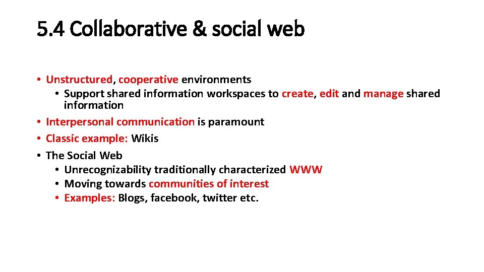 5. 4 Collaborative & social web • Unstructured, cooperative environments • Support shared information 5. 4 Collaborative & social web • Unstructured, cooperative environments • Support shared information