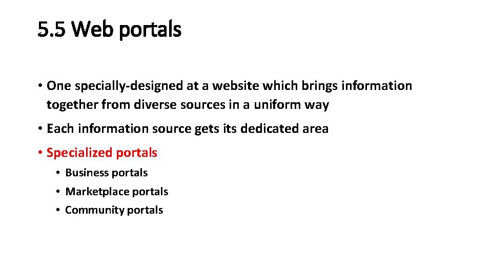 5. 5 Web portals • One specially-designed at a website which brings information together 5. 5 Web portals • One specially-designed at a website which brings information together