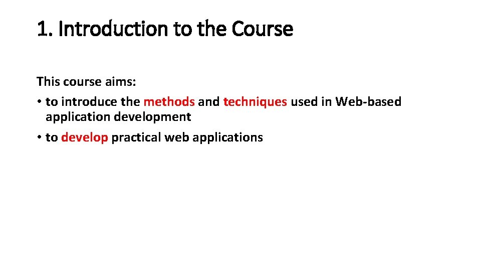 1. Introduction to the Course This course aims: • to introduce the methods and 1. Introduction to the Course This course aims: • to introduce the methods and