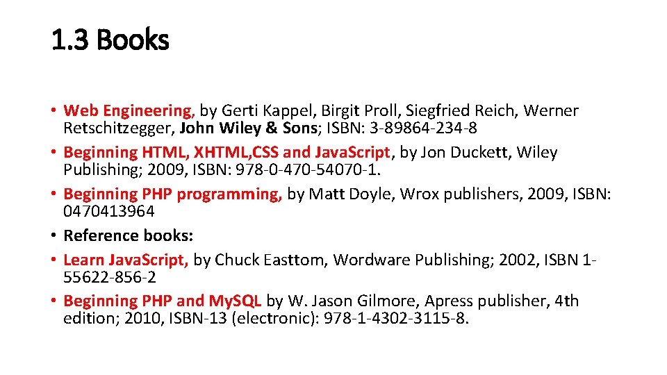 1. 3 Books • Web Engineering, by Gerti Kappel, Birgit Proll, Siegfried Reich, Werner 1. 3 Books • Web Engineering, by Gerti Kappel, Birgit Proll, Siegfried Reich, Werner