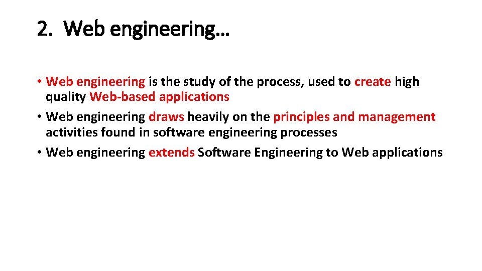 2. Web engineering… • Web engineering is the study of the process, used to 2. Web engineering… • Web engineering is the study of the process, used to